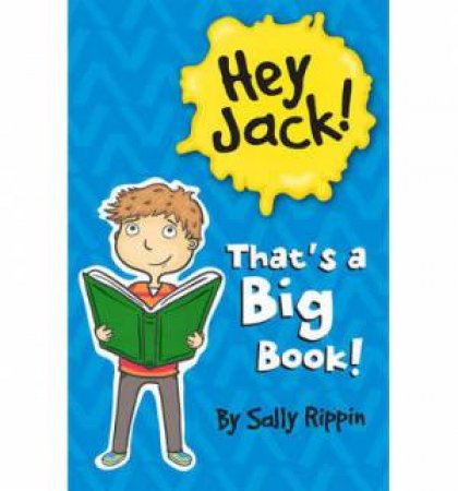 Hey Jack! That's A Really Big Book! by Sally Rippin