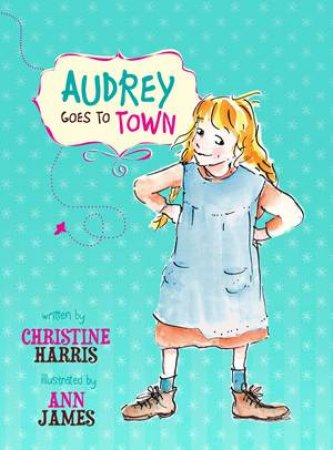 Audrey Goes To Town by Christine Harris & Ann James