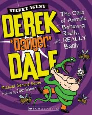 Secret Agent Derek Danger Dale The Case of Animals Behaving Really REALLY Badly