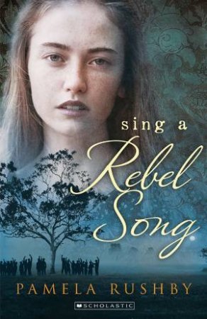 Sing A Rebel Song by Pamela Rushby