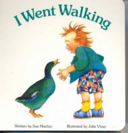 I Went Walking by Sue Machin & Julie Vivas