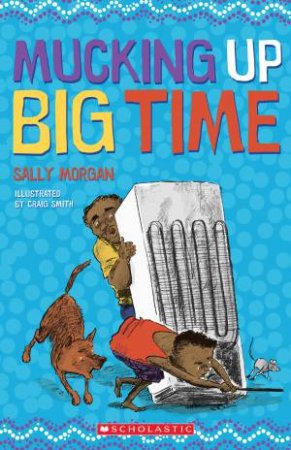 Mucking Up Big Time by Sally Morgan