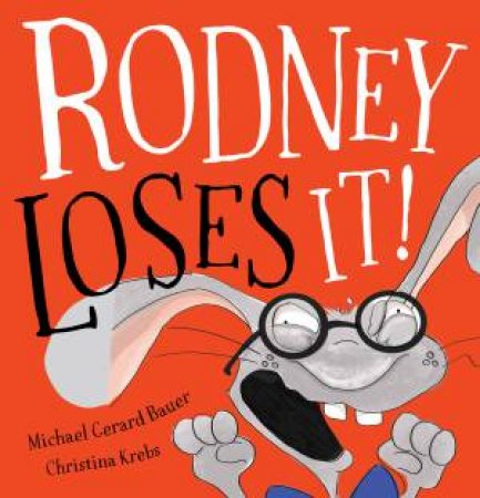 Rodney Loses It! by Michael Gerard Bauer