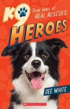 K9 Heroes True Tales Of Real Rescues