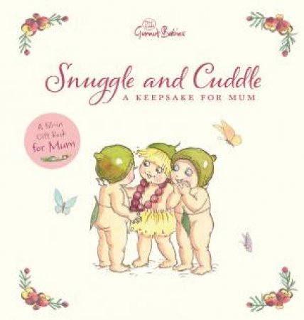 May Gibbs Snuggle And Cuddle: A Keepsake For Mum by May Gibbs