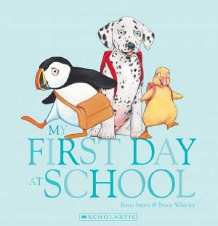 My First Day At School by Rosie Smith