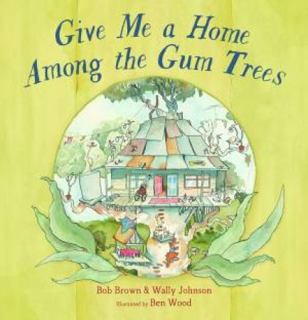 Give Me A Home Among The Gum Trees by Bob Brown