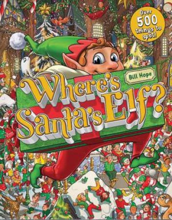 Where's Santa's Elf? by Bill Hope