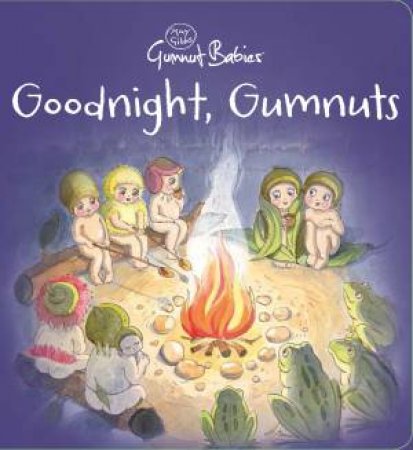 May Gibbs Gumnut Babies: Goodnight, Gumnuts by May Gibbs