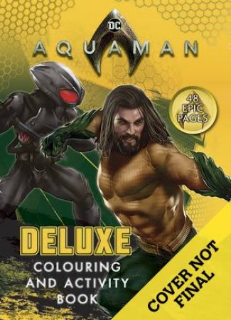 DC Comics: Aquaman Deluxe Colouring and Activity Book by Various