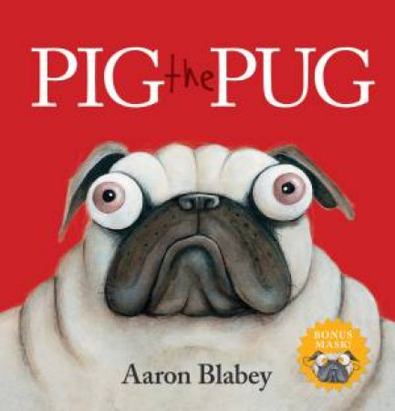 Pig The Pug (With Mask) by Aaron Blabey