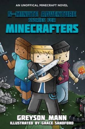 5 Minute Adventure Stories For Minecrafters by Greyson Mann