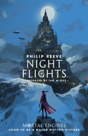 Mortal Engines: Night Flights by Philip Reeve