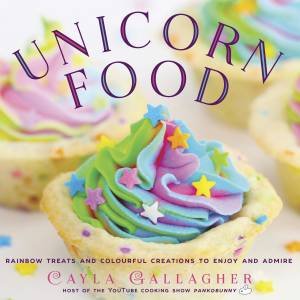 Unicorn Food by Cayla Gallagher
