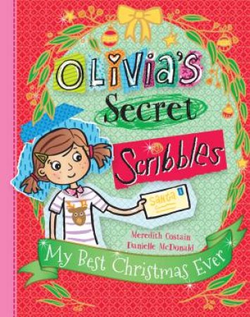 Olivia's Secret Scribbles: My Best Christmas Ever by Meredith Costain