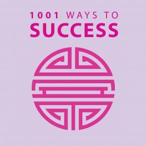 1001 Ways To: Success by Various