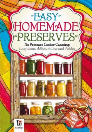 Easy Homemade Preserves by Various