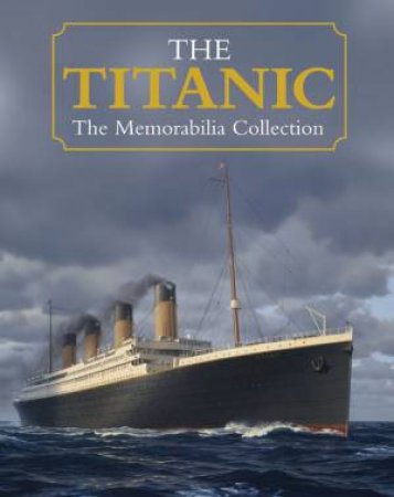 The Titanic: The Memorabilia Collection by Various