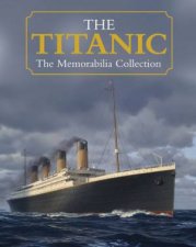 The Titanic The Memorabilia Collection