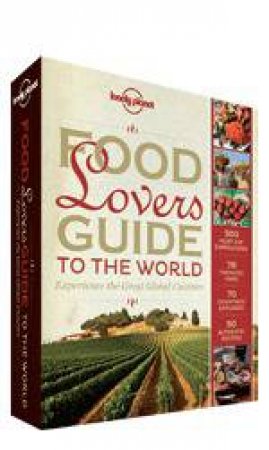 Lonely Planet: Food Lover's Guide to the World by Various