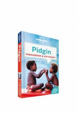 Lonely Planet Phrasebook & Dictionary: Pidgin - 4th Ed by Lonely Planet