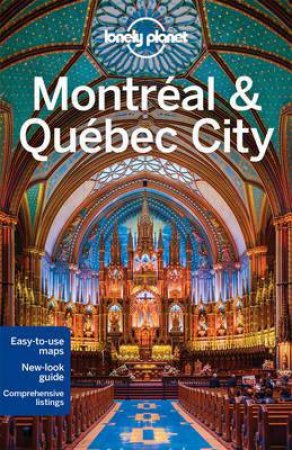 Lonely Planet: Montreal & Quebec City - 4th Ed by Lonely Planet