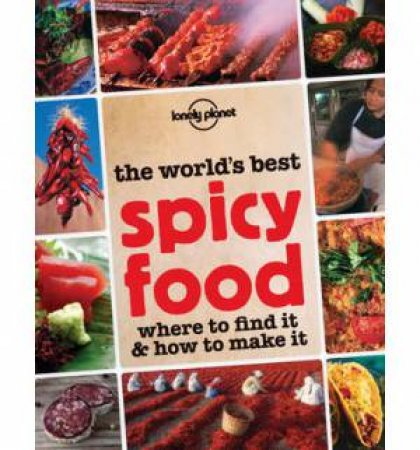 Lonely Planet: Spicy Food - 1st ed by Lonely Planet