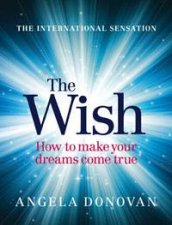 The Wish How To Make Your Dreams Come True
