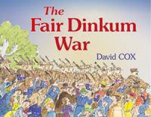 The Fair Dinkum War by David Cox