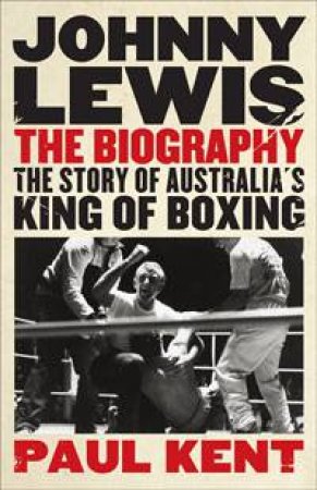 Johnny Lewis: The Biography by Paul Kent