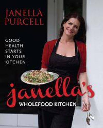 Janella's Wholefood Kitchen by Janella Purcell