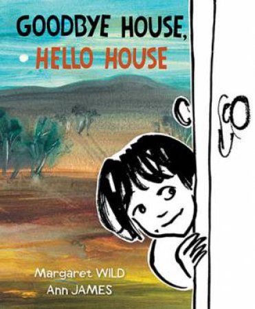 Goodbye House, Hello House by Margaret Wild & Ann James