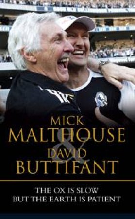 The Ox is Slow but the Earth is Patient by Mick Malthouse & David Buttifant