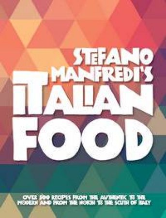 Stefano Manfredi's Italian Food by Stefano Manfredi