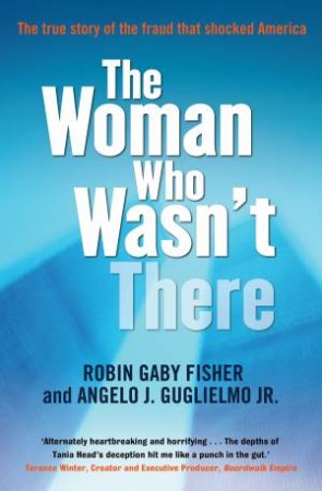 The Woman Who Wasn't There by Robin Gaby Fisher & Angelo J. Guglielmo Jr. 