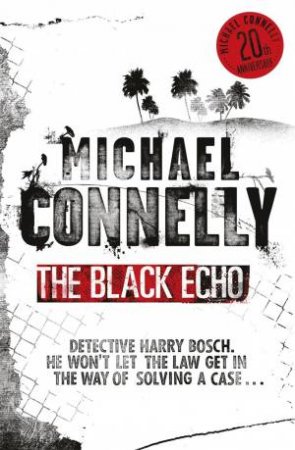 The Black Echo (20th Anniversary Edition) by Michael Connelly