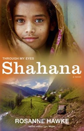 Shahana: Through My Eyes by Rosanne Hawke