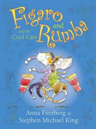 Figaro and Rumba and the Cool Cats by Anna Fienberg & Stephen Michael King