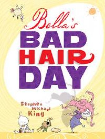 Bella's Bad Hair Day by Stephen Michael King