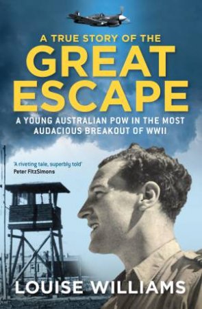 A True Story of the Great Escape by Louise Williams