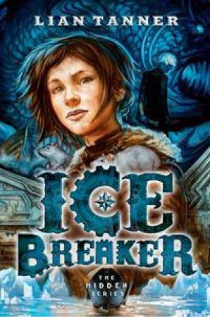 Ice Breaker by Lian Tanner