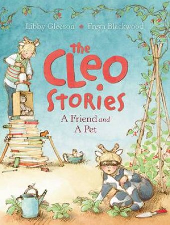 The Cleo Stories: A Friend and A Pet by Libby Gleeson