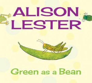 Green as a Bean by Alison Lester