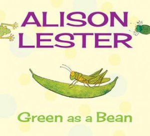 Green as a Bean by Alison Lester