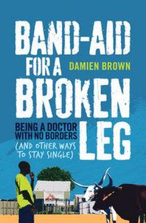 Band-Aid for a Broken Leg by Damien Brown