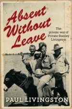 Absent Without Leave The Private War Of Private Stanley Livingston