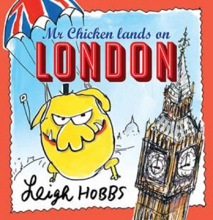 Mr Chicken Lands On London by Leigh Hobbs