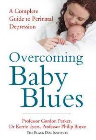 Overcoming Baby Blues by Gordon Parker & Kerrie Eyers & Philip Boyce