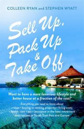 Sell Up, Pack Up and Take Off by Stephen Wyatt & Colleen Ryan
