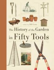 A History of the Garden in Fifty Tools